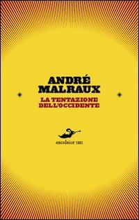 La tentazione dell'Occidente - André Malraux - 3