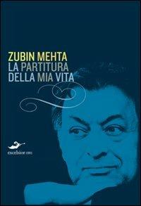 La partitura della mia vita - Zubin Mehta - 2