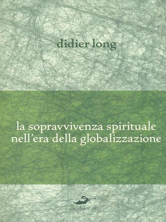 La sopravvivenza spirituale nell'era della globalizzazione - Didier Long - 2