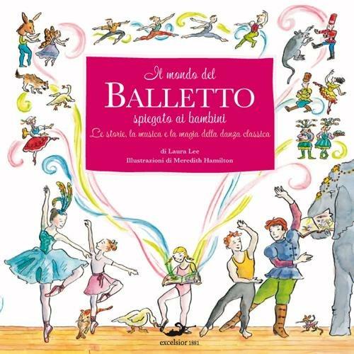 Il mondo del balletto. Ediz. illustrata - Laura Lee,Meredith Hamilton - 3