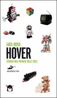 Hover. Viaggio nell'infanzia delle cose - Luca Rossi - copertina