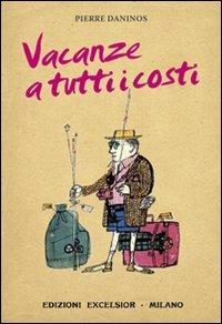 Vacanze a tutti i costi - Pierre Daninos - 2