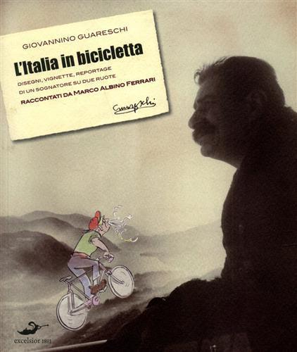 L' Italia in bicicletta. Disegni, vignette, reportage di un sognatore su due ruote raccontati da Marco Albino Ferrari - Giovannino Guareschi,Marco A. Ferrari - copertina