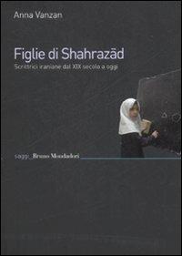 Figlie di Shehrazad. Scrittrici iraniane dal XIX secolo a oggi - Anna Vanzan - copertina