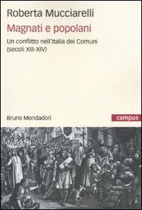 Magnati e popolani. Un conflitto nell'Italia dei Comuni (secoli XII-XIV) - Roberta Mucciarelli - copertina