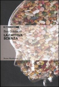 La cattiva scienza - Ben Goldacre - copertina