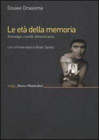 Le età della memoria. Nostalgia, ricordi, dimenticanza - Douwe Draaisma - copertina