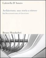 Architettura: una storia a ritroso. Dal decostruttivismo al classicismo