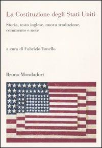 La Costituzione degli Stati Uniti. Storia, testo inglese, nuova traduzione, commento e note - copertina