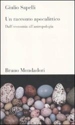 Un racconto apocalittico. Dall'economia all'antropologia