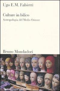 Culture in bilico. Antropologia del Medio Oriente - Ugo Fabietti - copertina
