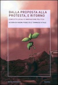 Dalla proposta alla protesta e ritorno. Conflitti locali e innovazione politica - copertina