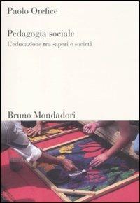 Pedagogia sociale. L'educazione tra saperi e società - Paolo Orefice - copertina