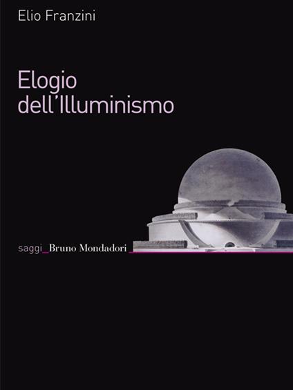 Elogio dell'Illuminismo - Elio Franzini - ebook