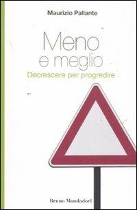 Meno e meglio. Decrescere per progredire - Maurizio Pallante - copertina