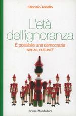 L'età dell'ignoranza. È possibile una democrazia senza cultura?