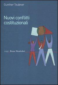 Nuovi conflitti costituzionali. Norme fondamentali dei regimi transnazionali - Gunther Teubner - copertina