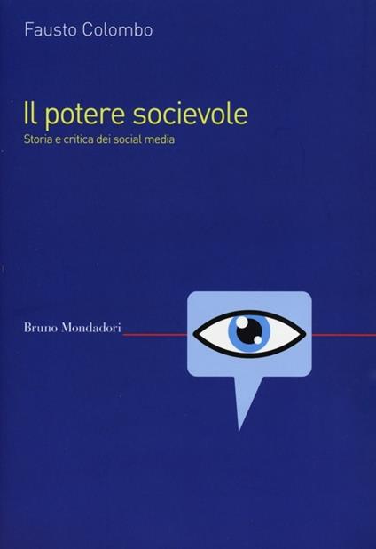 Il potere socievole. Storia e critica dei social media - Fausto Colombo - copertina