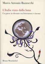 L'Italia vista dalla luna. Un paese in divenire tra letteratura e cinema