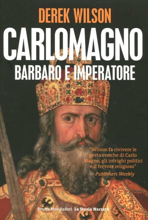 Carlo Magno. Barbaro e imperatore - Derek Wilson - copertina