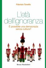 L' età dell'ignoranza. È possibile una democrazia senza cultura?