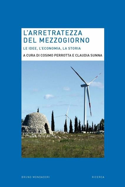L' arretratezza del Mezzogiorno. Le idee, l'economia, la storia - Cosimo Perrotta,Claudia Sunna - ebook