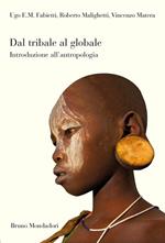 Dal tribale al globale. Introduzione all'antropologia