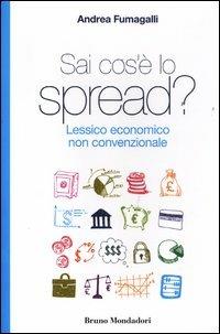 Sai cos'è lo spread? Lessico economico non convenzionale - Andrea Fumagalli - ebook