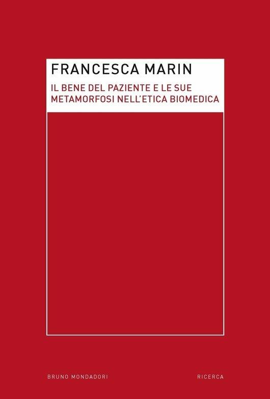 Il bene del paziente e le sue metamorfosi nell'etica biomedica - Francesca Marin - ebook