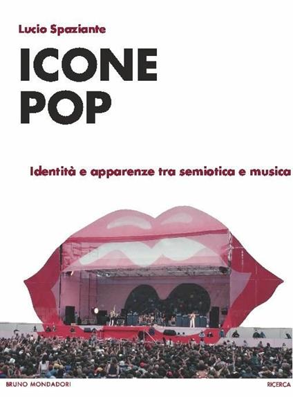 Icone pop. Identità e apparenze tra semiotica e musica - Lucio Spaziante - copertina