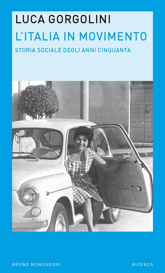 L' Italia in movimento. Storia sociale degli anni Cinquanta - Luca Gorgolini - ebook