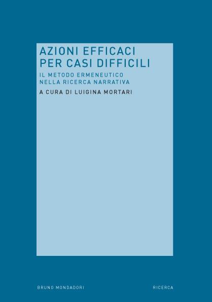 Azioni efficaci per casi difficili. Il metodo ermeneutico nella ricerca narrativa - Luigina Mortari - ebook