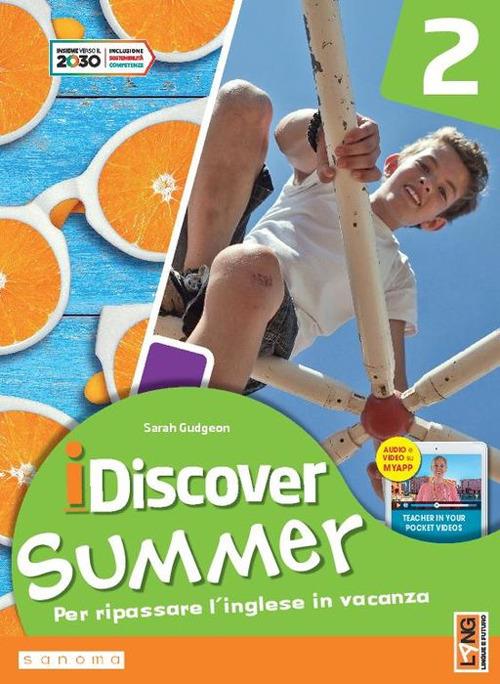 I discover summer. Per la Scuola media. Con e-book. Con myapp. Vol. 2 - Sarah Gudgeon - copertina