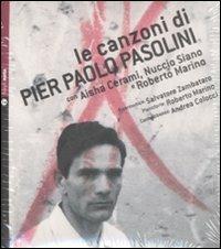 Le canzoni di Pier Paolo Pasolini. Con CD Audio - Aisha Cerami,Nuccio Siano,Roberto Marino - copertina