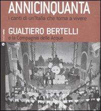 Annicinquanta. I canti di un'Italia che torna a vivere. Con CD Audio - Gualtiero Bertelli - copertina