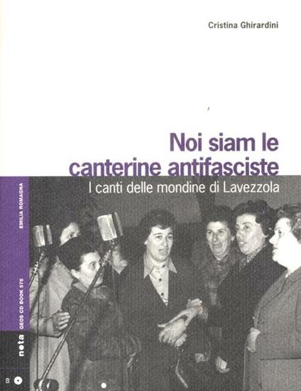 Noi siam le canterine antifasciste. I canti delle mondine di Lavezzola. Con CD Audio - Cristina Ghirardini - copertina