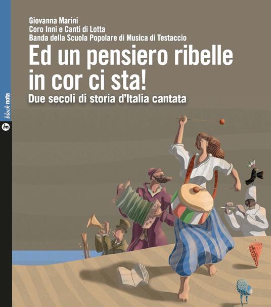 Ed un pensiero ribelle in cor ci sta! Due secoli di storia d'Italia  cantata. Con 2 CD-Audio - Giovanna Marini - Libro - Nota - Block nota | IBS