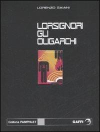 Lorsignori gli oligarchi - Lorenzo Gaiani - copertina