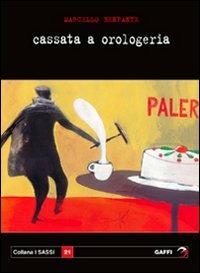 Cassata a orologeria - Marcello Benfante - copertina