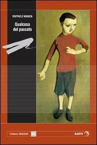 Qualcosa del passato. Saggi di lettura del Ventesimo secolo - Raffaele Manica - copertina