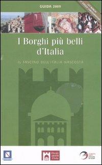 I borghi più belli d'Italia. Il fascino dell'Italia nascosta. Guida 2009 - Claudio Bacilieri - copertina