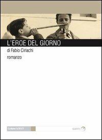 L' eroe del giorno - Fabio Ciriachi - copertina