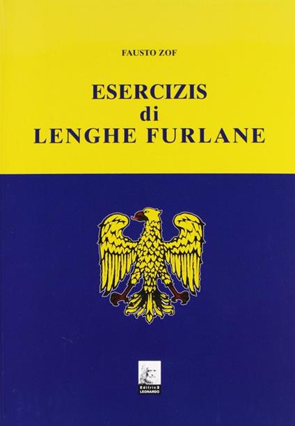 Esercizis di lenghe furlane. Testo friulano - Fausto Zof - copertina