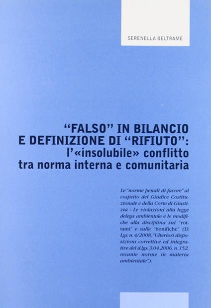 «Falso» in bilancio e definizione di «rifiuto». L'insolubile conflitto tra norma interna e comunitaria - Serenella Beltrame - copertina