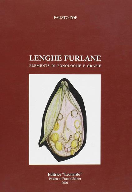 Lenghe furlane. Elements di fonologjie e grafie. Testo friulano - Fausto Zof - copertina