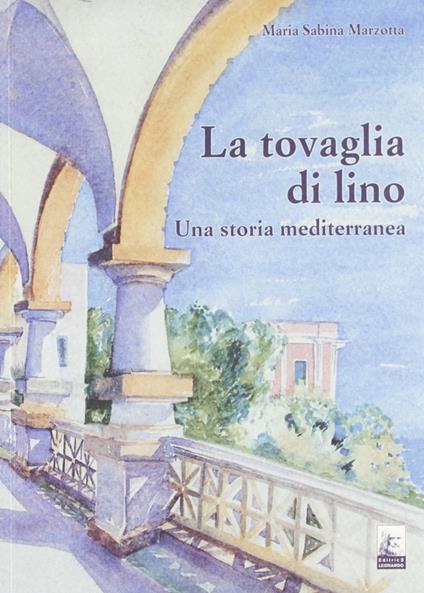 La tovaglia di Lino. Una storia mediterranea - M. Sabina Marzotta - copertina