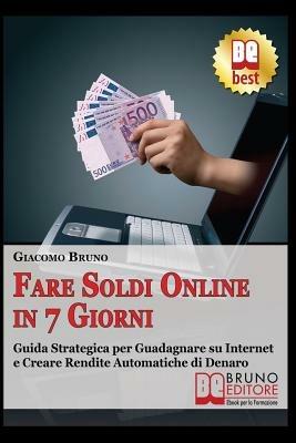 Fare soldi online in 7 giorni - Giacomo Bruno - Libro - Bruno Editore -  Crescita finanziaria | IBS