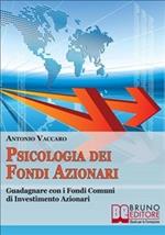 Psicologia dei fondi azionari. Guadagnare con i fondi comuni di investimento azionari