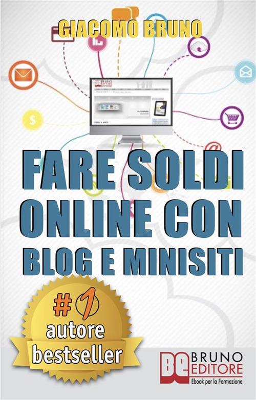 Fare soldi online con blog e minisiti. Guadagnare su internet nell'era dei  social network e del web 3.0 - Bruno, Giacomo - Ebook - EPUB2 con Adobe DRM  | IBS