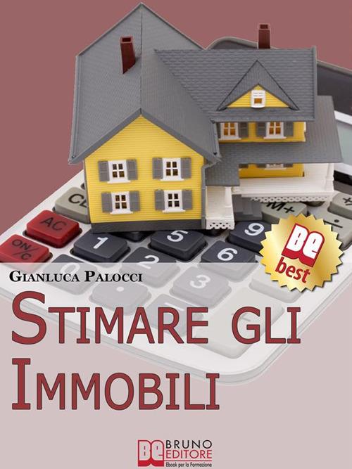 Stimare gli immobili. Strumenti e strategie per stimare gli immobili - Gianluca Palocci - ebook